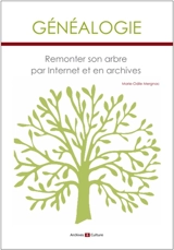 Généalogie : remonter son arbre par Internet et en archives - Marie-Odile Mergnac