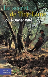 Le secret de Tire-Lune - Louis-Olivier Vitté