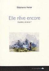 Elle rêve encore : Cupidon, où es-tu? - Stéphanie Herter