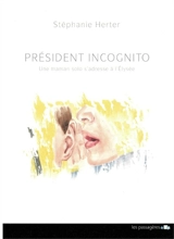 Président incognito : une maman solo s'adresse à l'Elysée - Stéphanie Herter