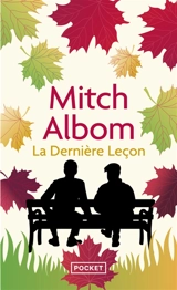La dernière leçon : comment un vieil homme face à la mort m'a appris le goût de vivre - Mitch Albom