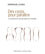 Des corps pour paraître : la corpulence et ses perceptions au Sénégal - Emmanuel Cohen