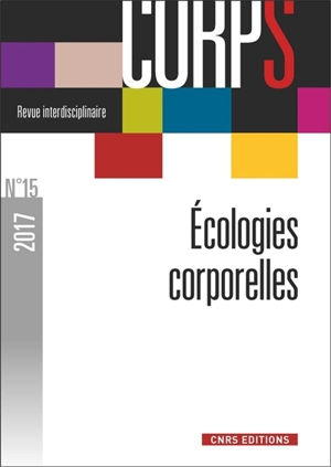 Corps, n° 15. Ecologies corporelles