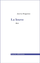 La louve : récit - Jean-Luc Bouguereau