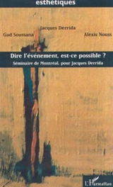 Dire l'évènement, est-ce possible ? : Séminaire de Montréal, pour Jacques Derrida - Jacques Derrida