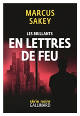 Les Brillants. Vol. 3. En lettres de feu - Marcus Sakey