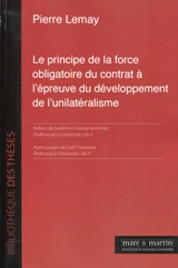 Le principe de la force obligatoire du contrat à l'épreuve du développement de l'unilatéralisme - Pierre Lemay