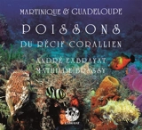 Martinique & Guadeloupe : merveilles du récif corallien. Vol. 3. Les poissons - André Exbrayat