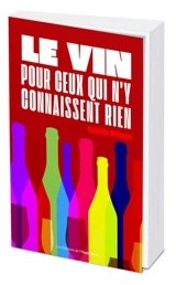 Le vin pour ceux qui n'y connaissent rien - Ophélie Neiman