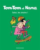 Tom-Tom et Nana. Vol. 18. Salut, les zinzins ! - Jacqueline Cohen