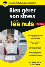 Gérer son stress pour les nuls : business - Allen Elking