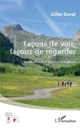 Façons de voir, façons de regarder : les Pyrénées et leurs explorateurs - Gilles Duval