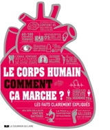 Le corps humain : comment ça marche ? : les faits clairement expliqués - Virginia Smith