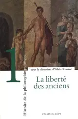 Histoire de la philosophie politique. Vol. 1. La liberté des Anciens