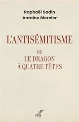 L'antisémitisme ou Le dragon à quatre têtes - Raphaël Sadin