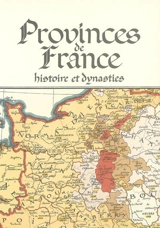Provinces de France : histoire et dynasties - Pierre Derveaux