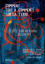 Comment tout a commencé sur la Terre : le récit d'une incroyable découverte - Abderrazak El Albani