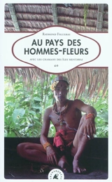 Au pays des hommes-fleurs : avec les chamans des îles Mentawai - Raymond Figueras