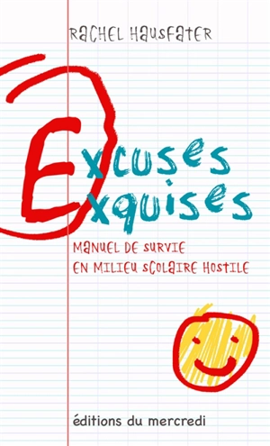 Excuses exquises : manuel de survie en milieu scolaire hostile - Rachel Hausfater