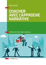Coacher avec l'approche narrative : pour retrouver puissance et liberté - Céline Bedell