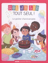 Moi, je lis tout seul !. Vol. 16. Le goûter d'anniversaire - Clémence Masteau