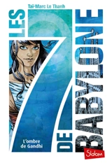 Les 7 de Babylone. Vol. 2. L'ombre de Ghandhi - Taï-Marc Le Thanh