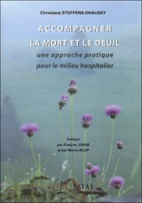Accompagner la mort et le deuil : une approche pratique pour le milieu hospitalier - Christiane Steffens-Dhaussy