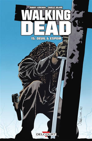 Walking dead. Vol. 15. Deuil & espoir - Robert Kirkman