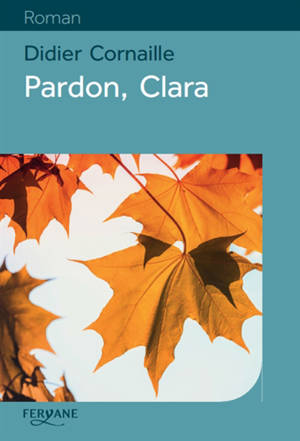 Pardon, Clara - Didier Cornaille