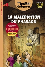 La malédiction du pharaon : CM2 et 6e, 10-12 ans : 20 énigmes à décrypter avec ta loupe - Thomas Brezina
