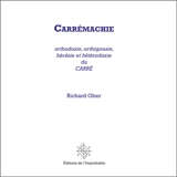 Carrémachie : orthodoxie, orthopraxie, hérésie et hétérodoxie du carré - Richard Ober