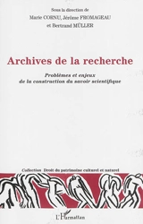 Archives de la recherche : problèmes et enjeux de la construction du savoir scientifique