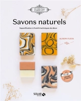 Savons naturels : saponification à froid & techniques de décor - Alison Fleck
