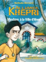 Alliance Khépri. Vol. 2. Mystère à la ville d'hiver - Nathalie Bernard