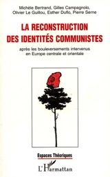 La reconstruction des identités communistes : après les bouleversements intervenus en Europe centrale et orientale