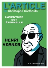 L'article, n° 15. Henri Vernes : l'aventure est éternelle - Christophe Corthouts