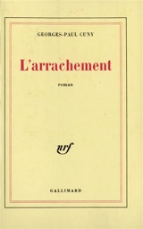 L'Arrachement - Georges-Paul Cuny