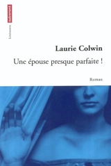 Une épouse presque parfaite ! - Laurie Colwin