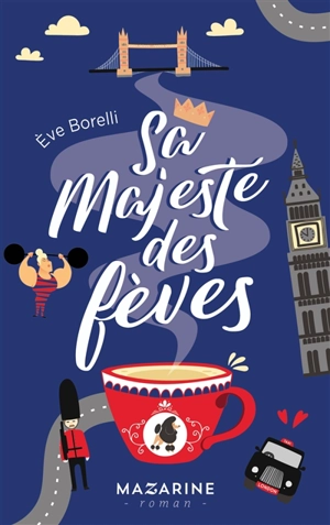 Sa Majesté des fèves - Eve Borelli