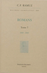 Oeuvres complètes. Vol. 25. Romans. Vol. 7. 1923-1925 - Charles-Ferdinand Ramuz