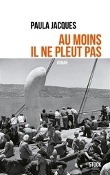 Au moins il ne pleut pas - Paula Jacques