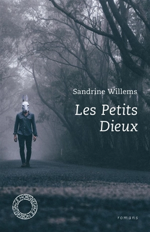 Les petits dieux : romans - Sandrine Willems