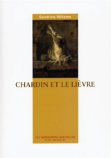Les petits dieux. Vol. 2006. Chardin et le lièvre - Sandrine Willems