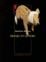 Les petits dieux. Franju et le porc - Sandrine Willems