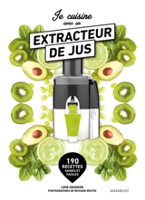 Je cuisine avec un extracteur de jus : 190 recettes saines et faciles - Lene Knudsen