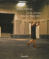 Le fil d'Ulysse : retour sur Maguy Marin - Sabine Prokhoris