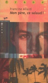 Mon père, ce salaud ! - Francine Allard