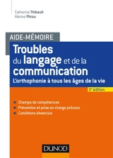 Troubles du langage et de la communication : l'orthophonie à tous les âges de la vie - Catherine Thibault
