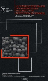 Le comité d'état-major des Nations unies : histoire d'une institution en sommeil - Alexandra Novosseloff