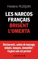 Les narcos français brisent l'omerta - Frédéric Ploquin